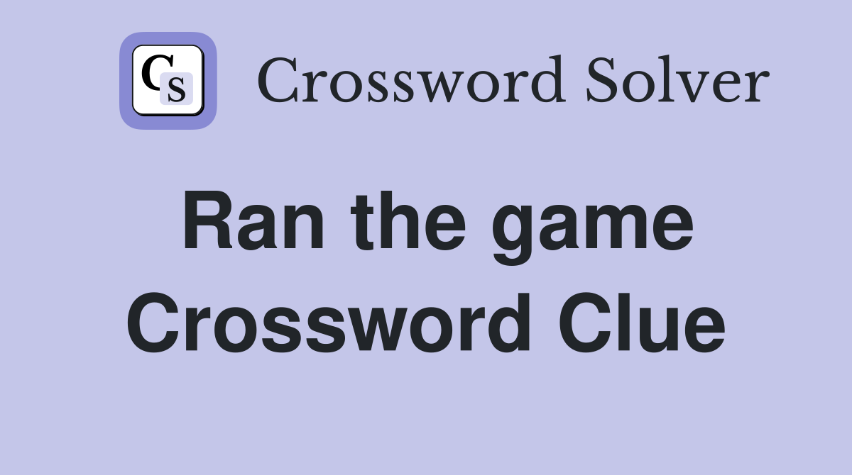 Ran the game Crossword Clue