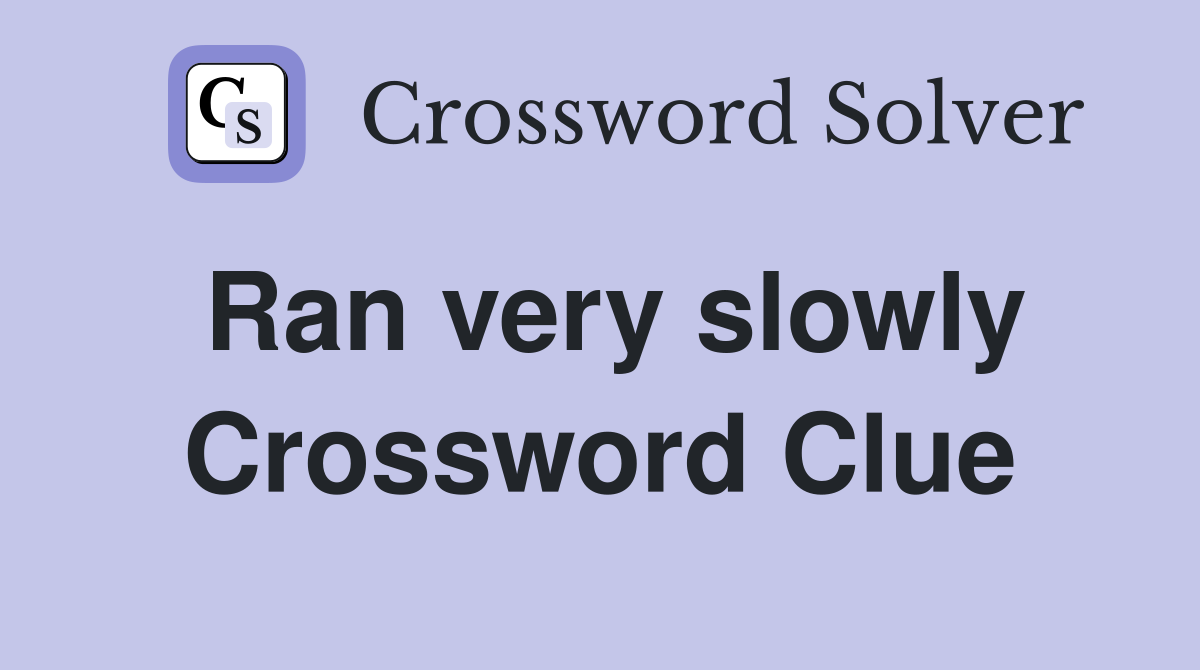 Ran very slowly Crossword Clue