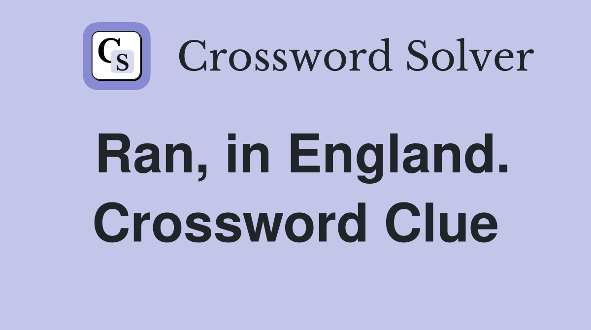 Ran, in England. Crossword Clue