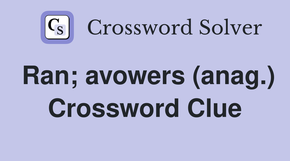 Ran; avowers (anag.) Crossword Clue