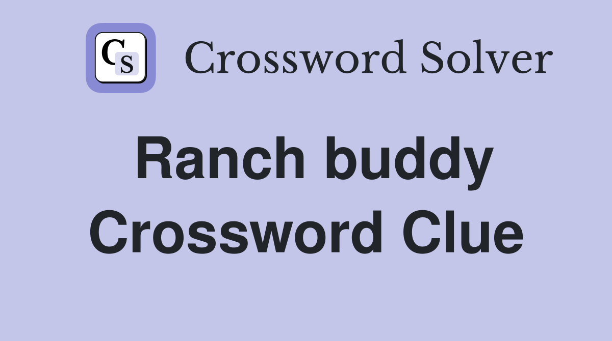 Ranch buddy Crossword Clue