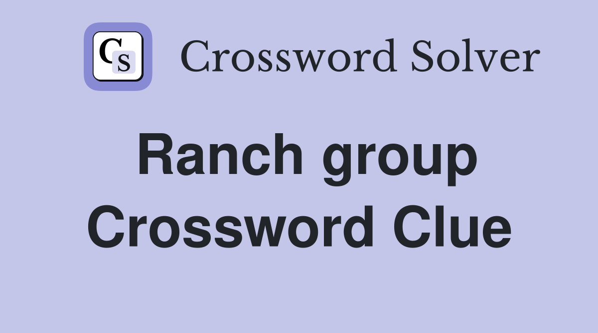 Ranch group Crossword Clue