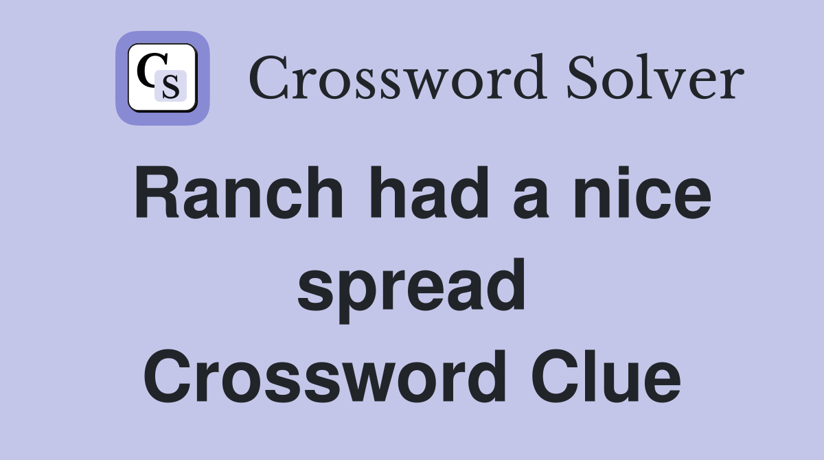 Ranch had a nice spread Crossword Clue
