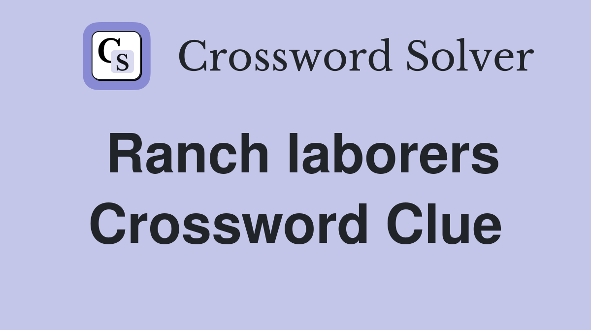 Ranch laborers Crossword Clue