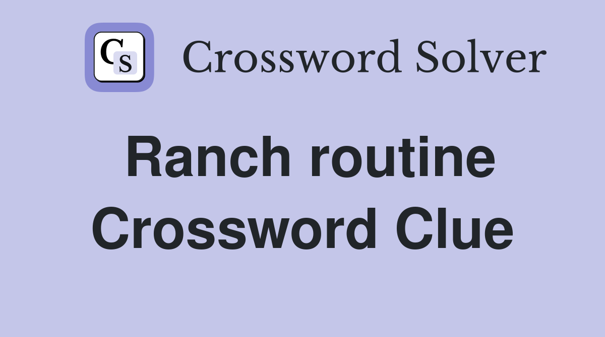 Ranch routine Crossword Clue