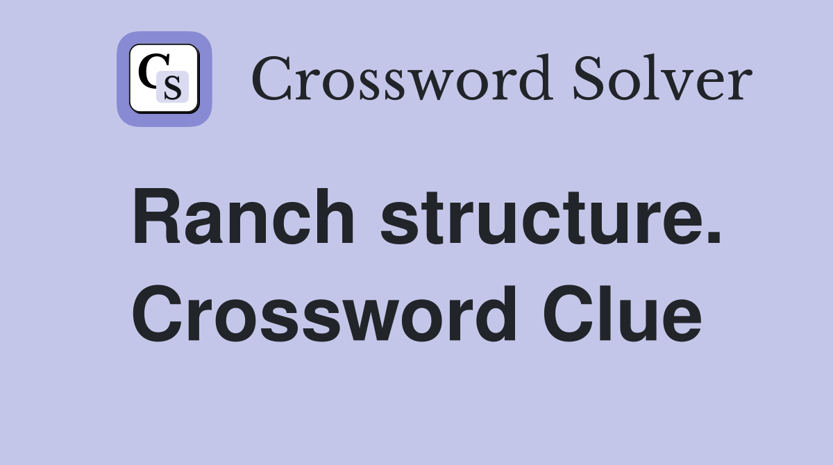 Ranch structure. Crossword Clue