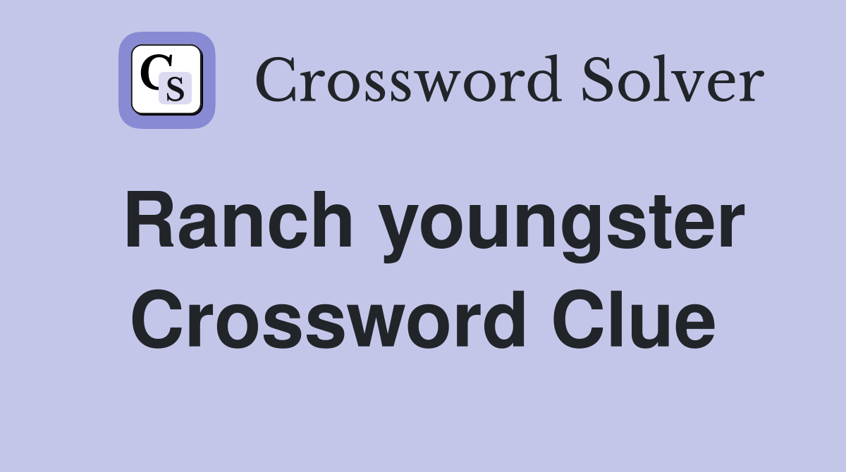 Ranch youngster Crossword Clue