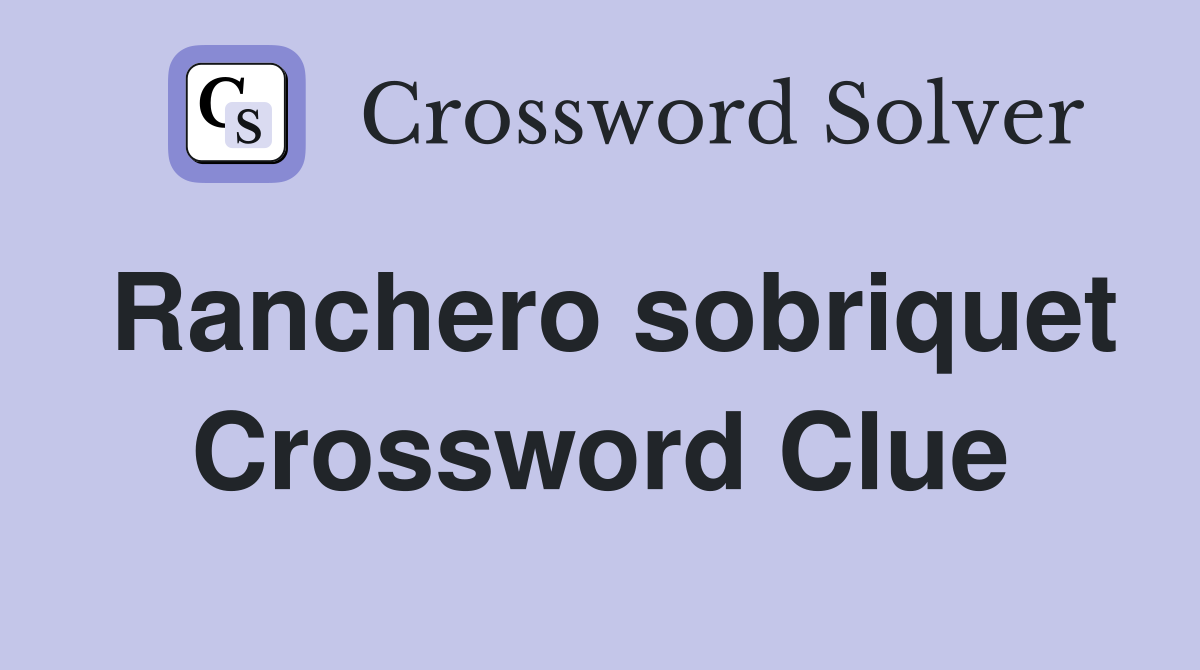 Ranchero sobriquet Crossword Clue