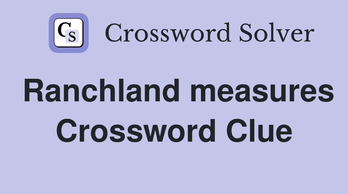 Ranchland measures Crossword Clue
