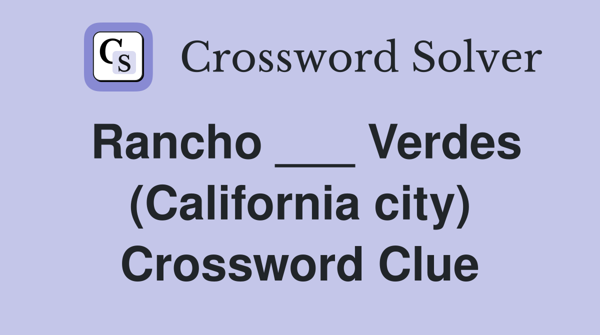 Rancho ___ Verdes (California city) Crossword Clue