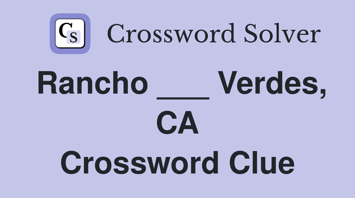 Rancho ___ Verdes, CA Crossword Clue