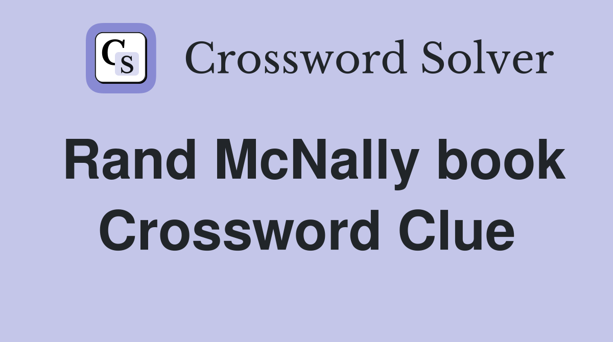 Rand McNally book Crossword Clue