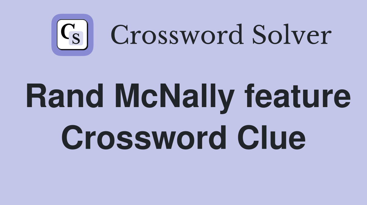 Rand McNally feature Crossword Clue