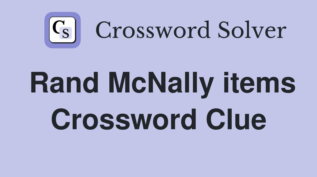 Rand McNally items Crossword Clue