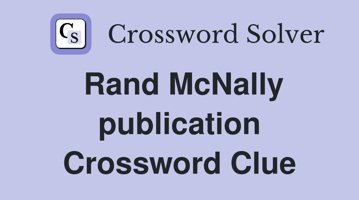 Rand McNally publication Crossword Clue