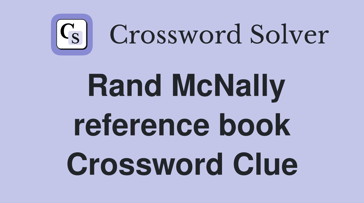 Rand McNally reference book Crossword Clue