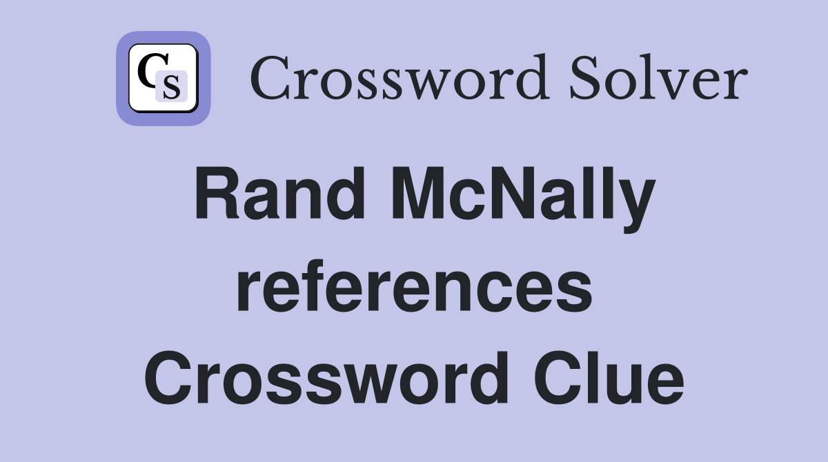 Rand McNally references Crossword Clue