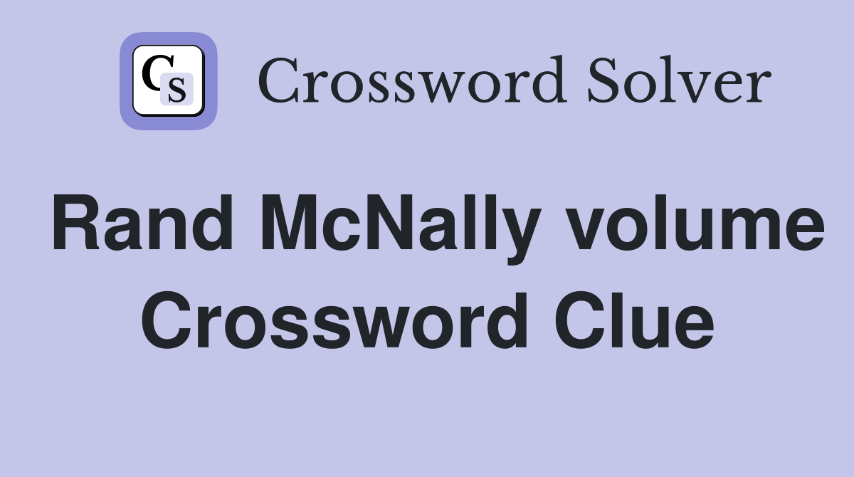 Rand McNally volume Crossword Clue