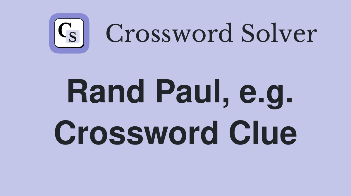 Rand Paul, e.g. Crossword Clue