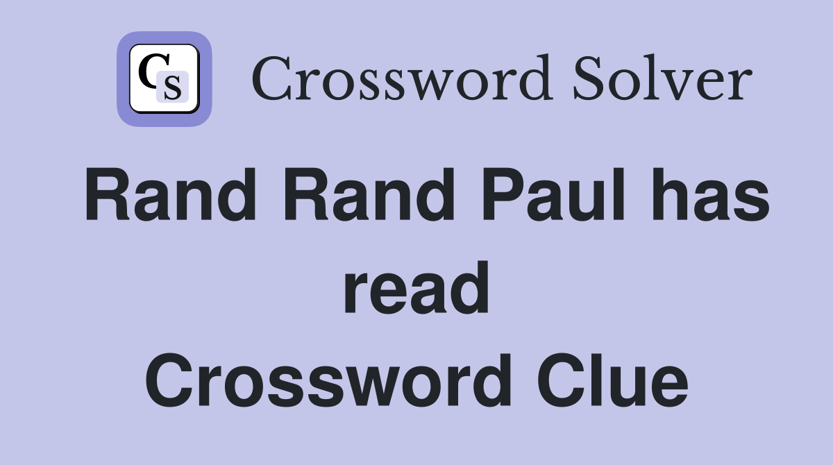 Rand Rand Paul has read Crossword Clue