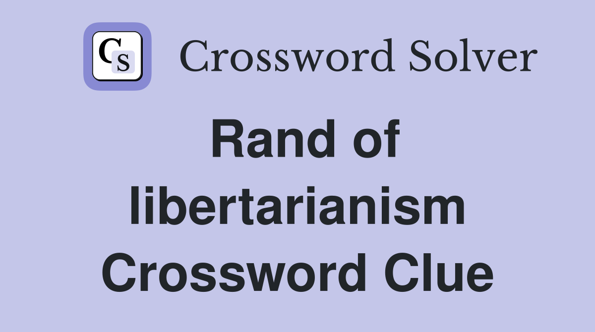Rand of libertarianism Crossword Clue