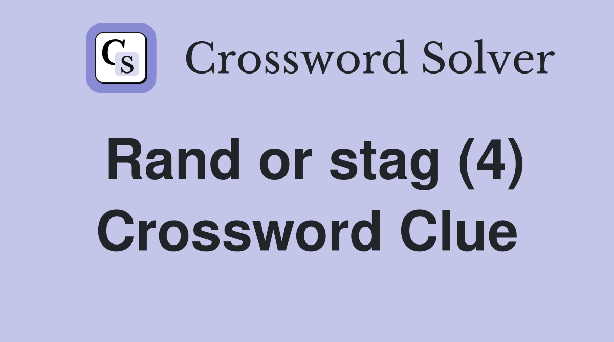 Rand or stag (4) Crossword Clue