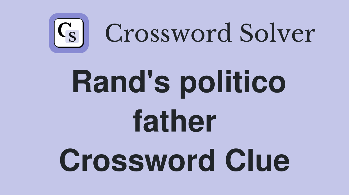 Rand's politico father Crossword Clue