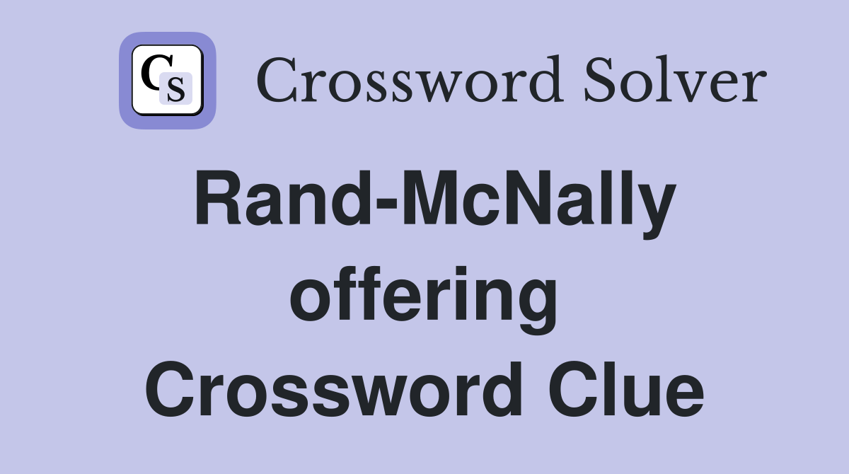 Rand-McNally offering Crossword Clue