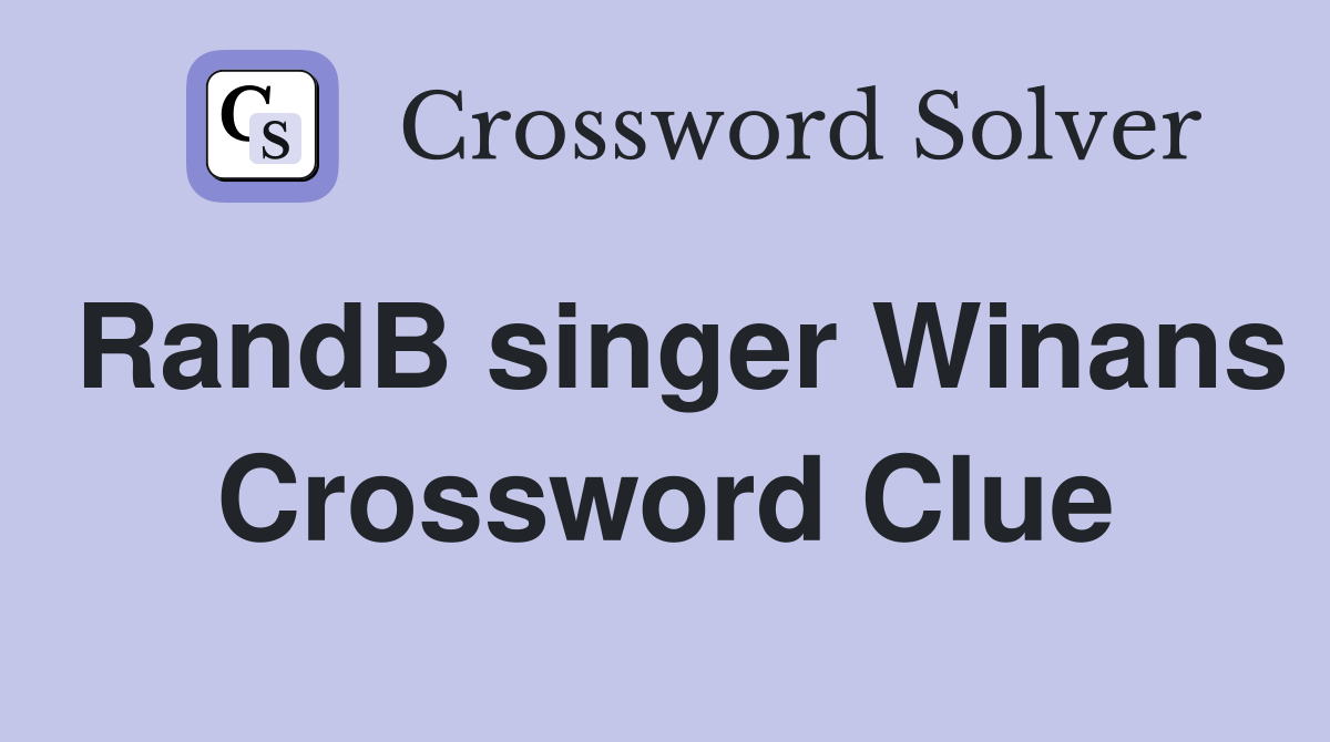 RandB singer Winans Crossword Clue