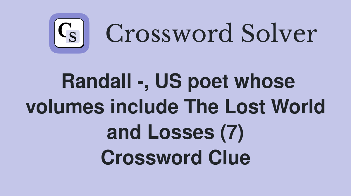 Randall -, US poet whose volumes include The Lost World and Losses (7) Crossword Clue