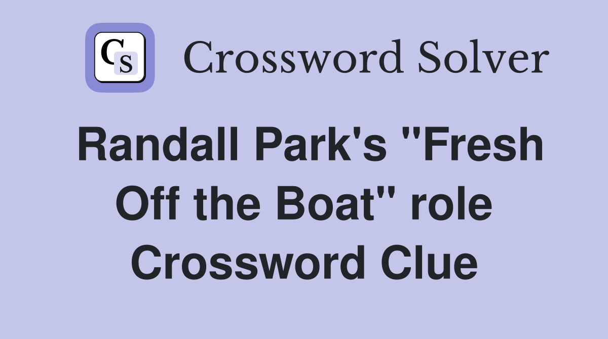 Randall Park's "Fresh Off the Boat" role Crossword Clue