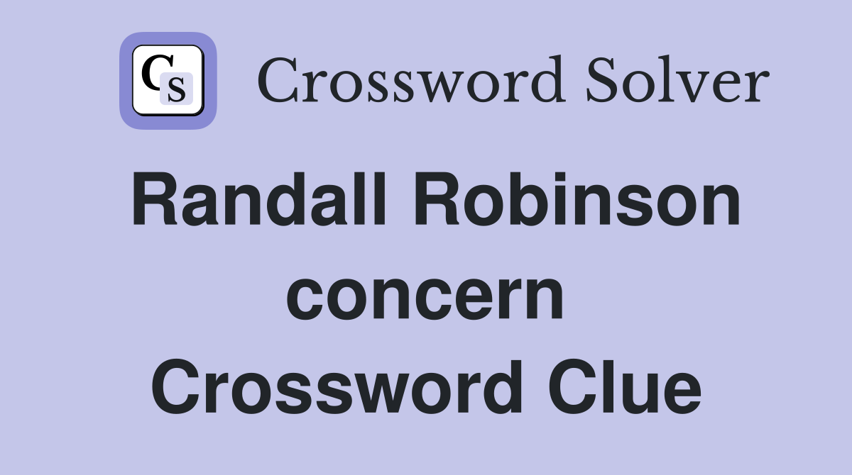 Randall Robinson concern Crossword Clue