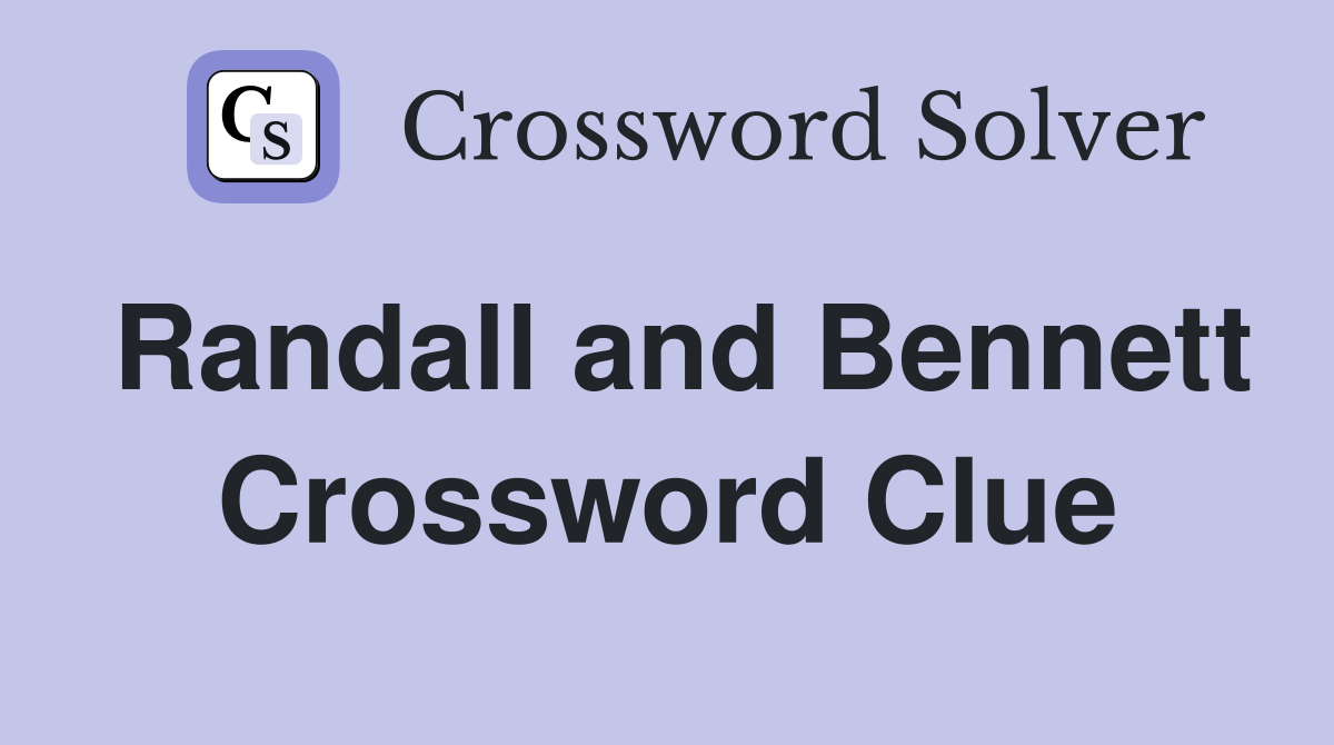 Randall and Bennett Crossword Clue