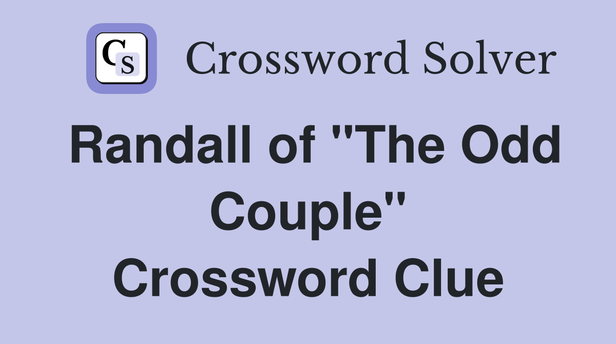 Randall of "The Odd Couple" Crossword Clue