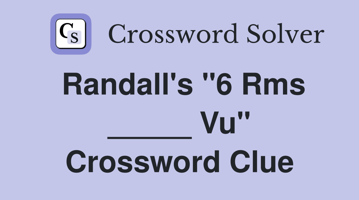 Randall's "6 Rms _____ Vu" Crossword Clue