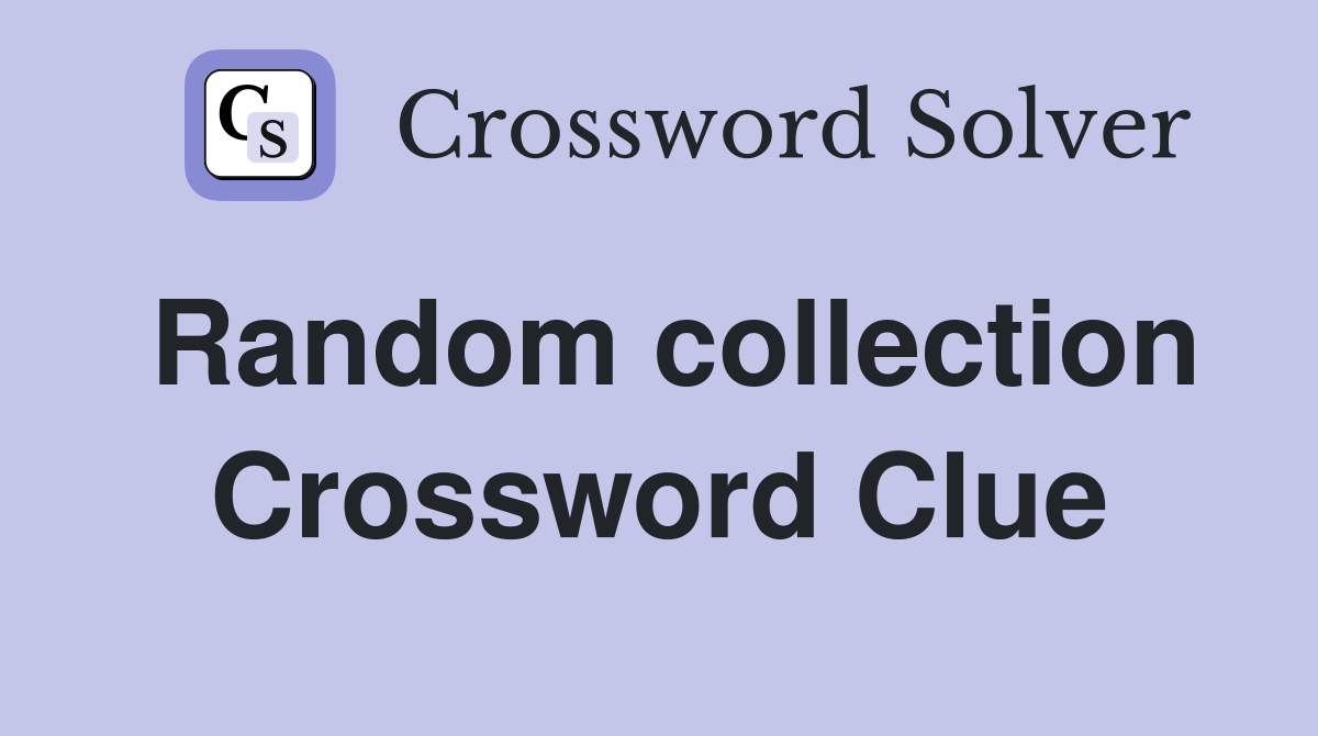 Random collection Crossword Clue