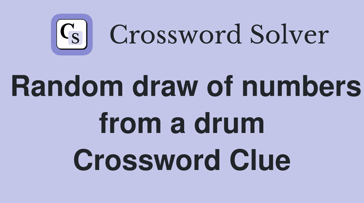 Random draw of numbers from a drum Crossword Clue