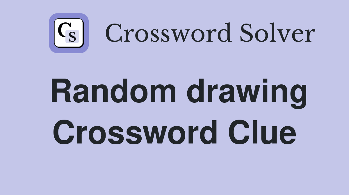 Random drawing Crossword Clue