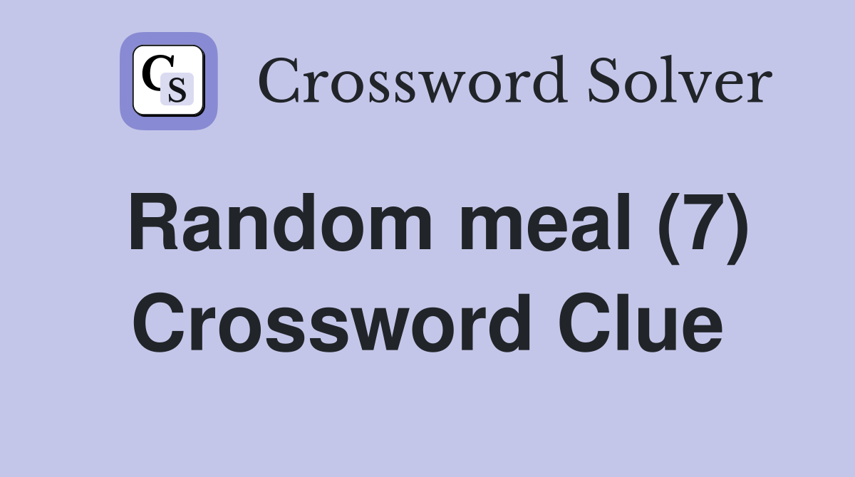 Random meal (7) Crossword Clue