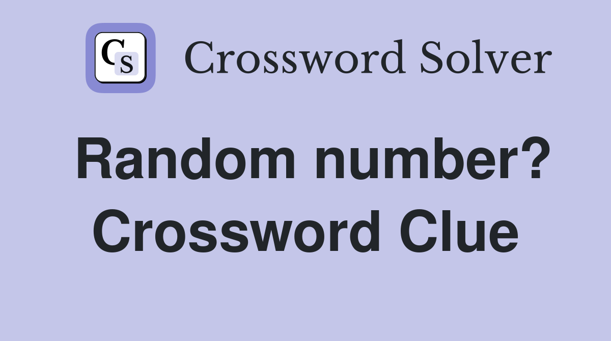 Random number? Crossword Clue
