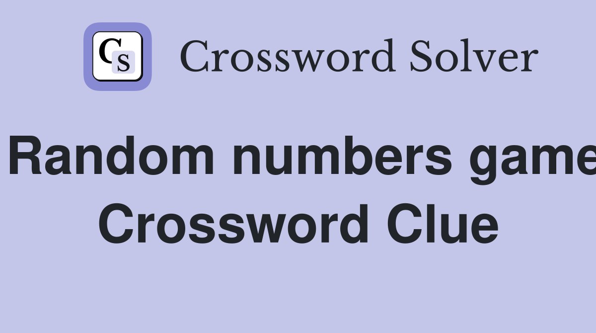 Random numbers game Crossword Clue
