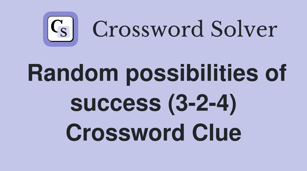 Random possibilities of success (3-2-4) Crossword Clue