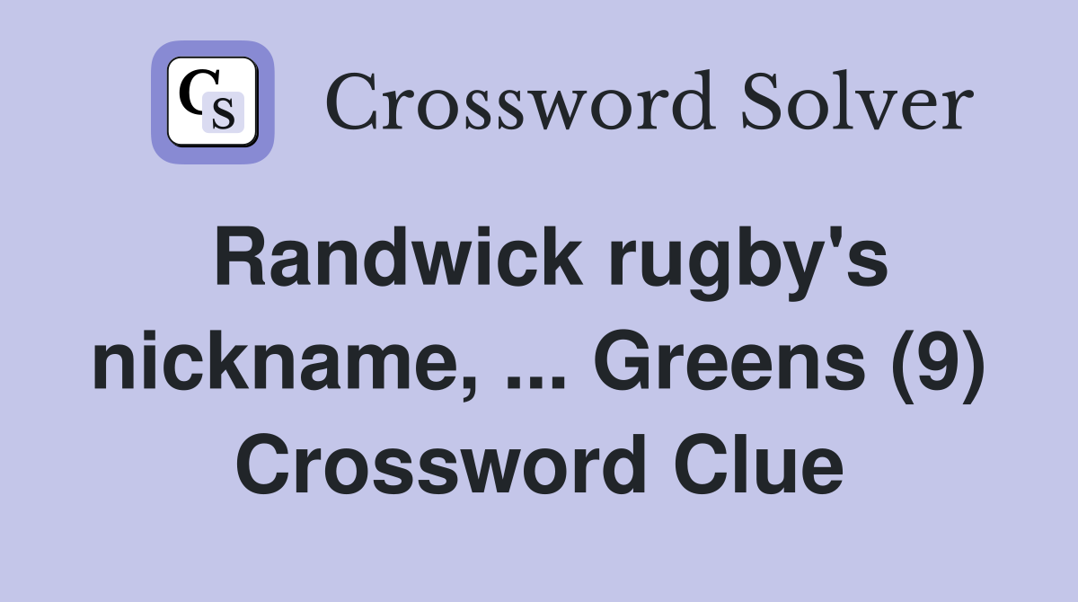 Randwick rugby's nickname, ... Greens (9) Crossword Clue