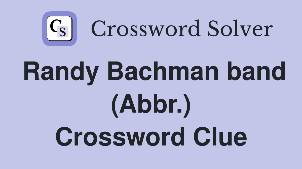 Randy Bachman band (Abbr.) Crossword Clue