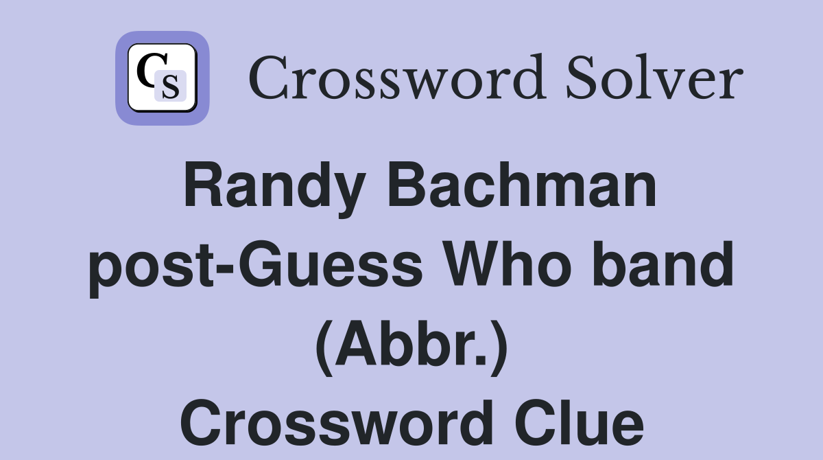 Randy Bachman post-Guess Who band (Abbr.) Crossword Clue