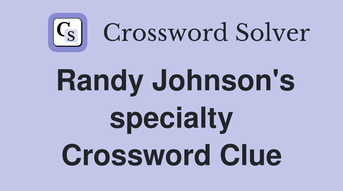 Randy Johnson's specialty Crossword Clue