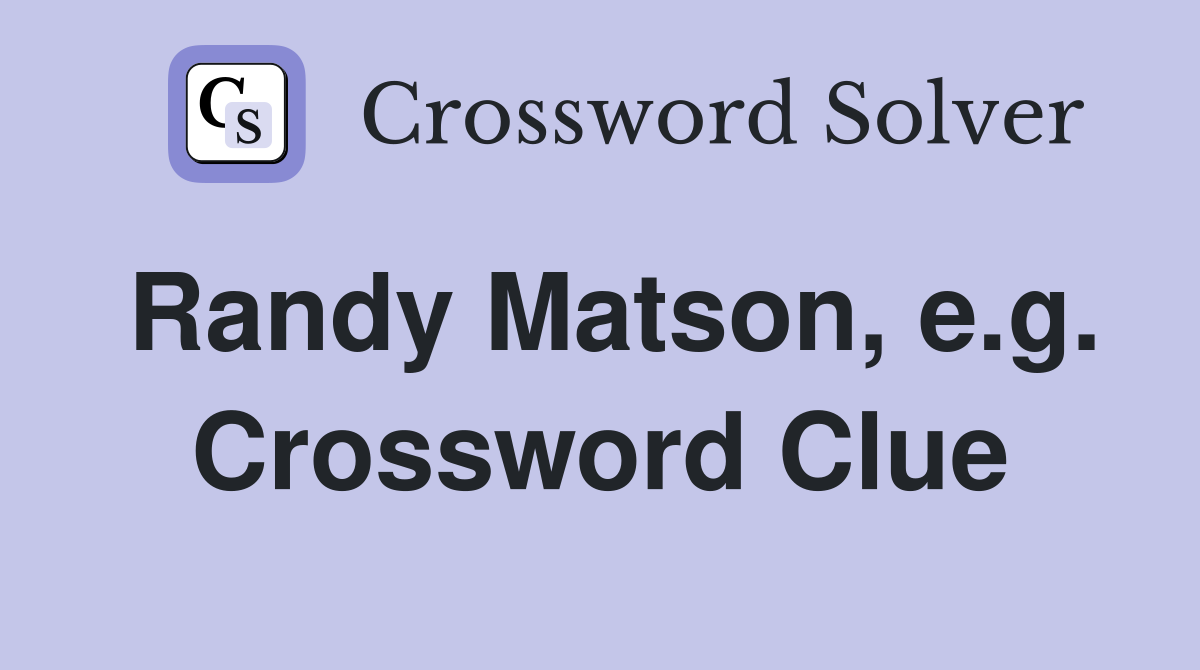 Randy Matson, e.g. Crossword Clue