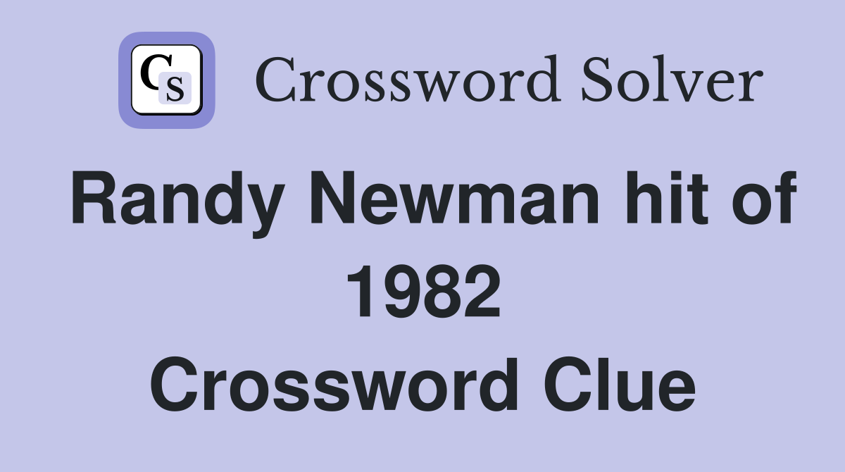 Randy Newman hit of 1982 Crossword Clue
