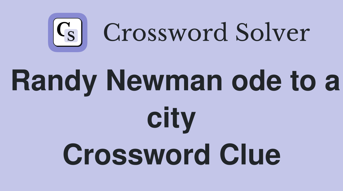 Randy Newman ode to a city Crossword Clue