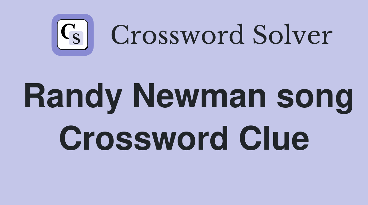 Randy Newman song Crossword Clue